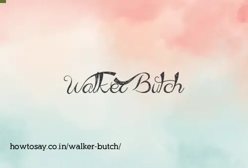Walker Butch