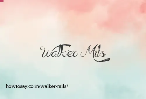 Walker Mils