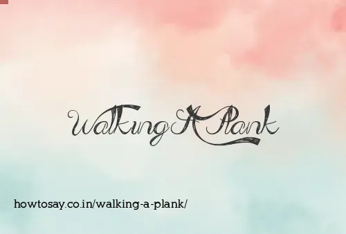 Walking A Plank