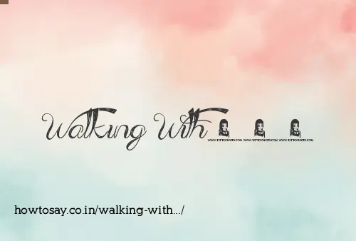 Walking With...