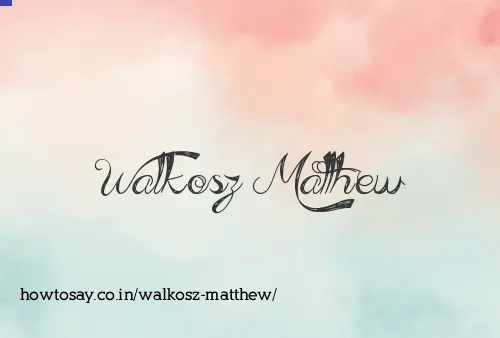 Walkosz Matthew