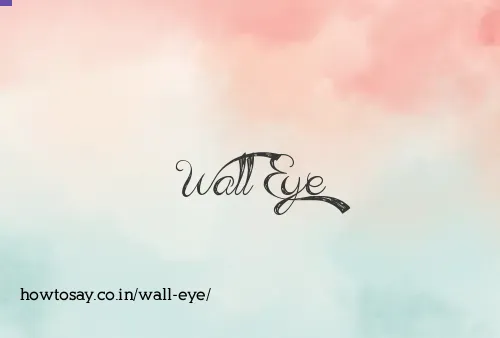 Wall Eye