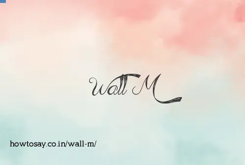 Wall M