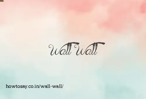 Wall Wall