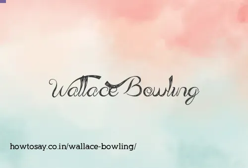 Wallace Bowling