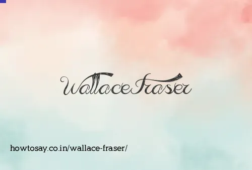 Wallace Fraser