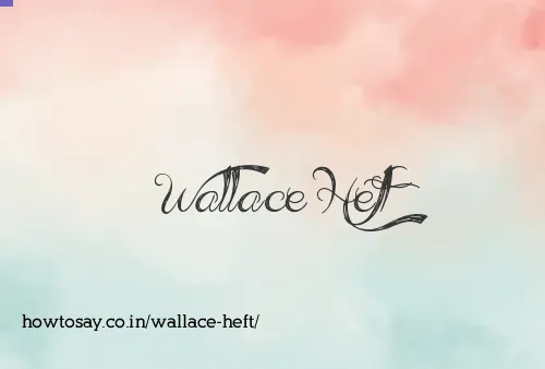 Wallace Heft
