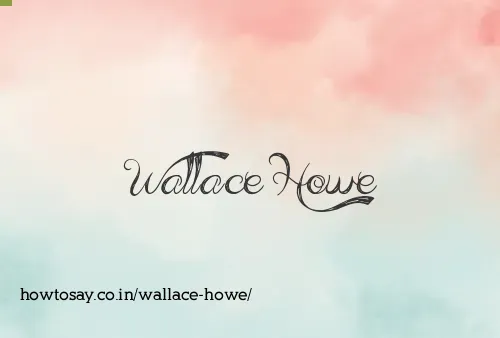 Wallace Howe