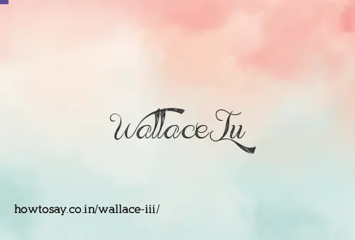Wallace Iii