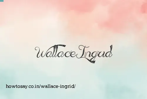 Wallace Ingrid