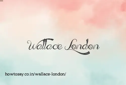 Wallace London