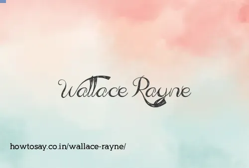 Wallace Rayne