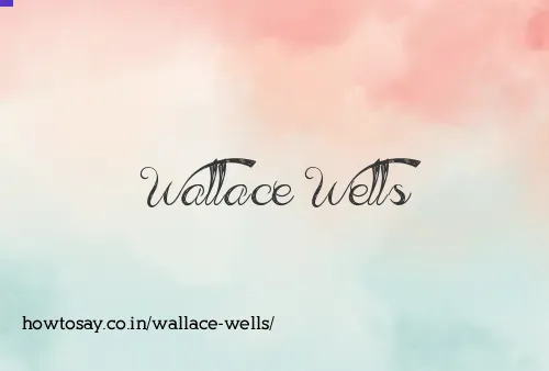 Wallace Wells