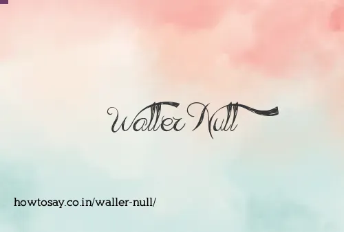 Waller Null
