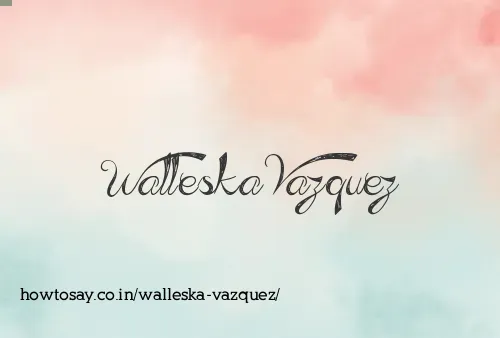 Walleska Vazquez