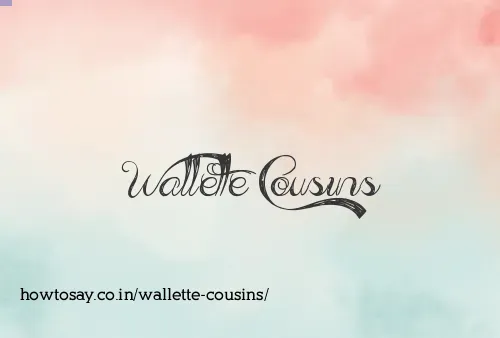 Wallette Cousins