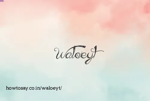 Waloeyt