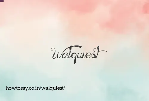 Walquiest