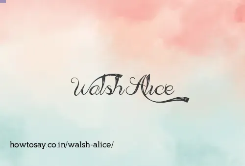 Walsh Alice
