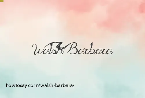 Walsh Barbara