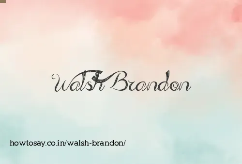 Walsh Brandon