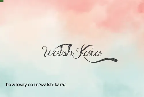 Walsh Kara