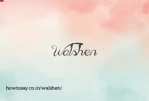 Walshen