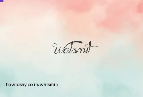Walsmit