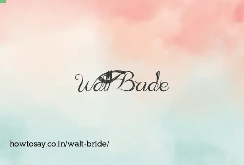 Walt Bride