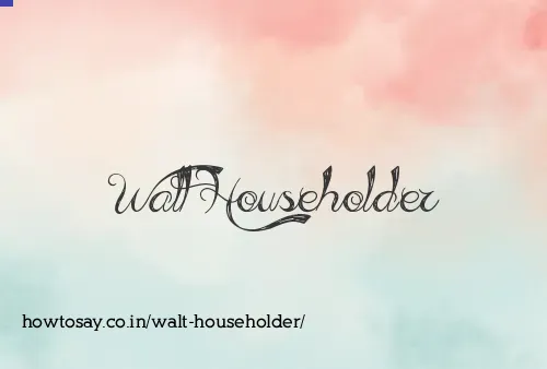 Walt Householder