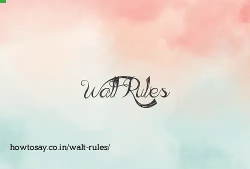 Walt Rules