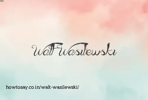 Walt Wasilewski