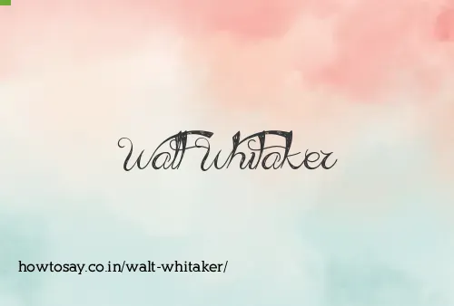 Walt Whitaker