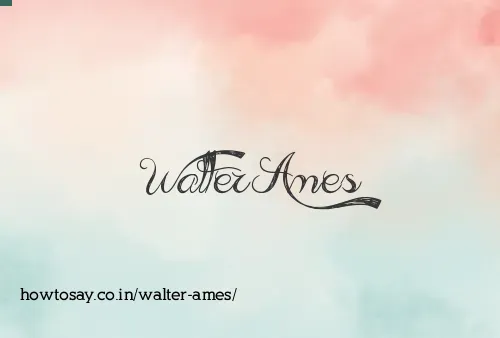 Walter Ames