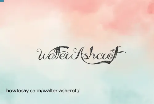 Walter Ashcroft