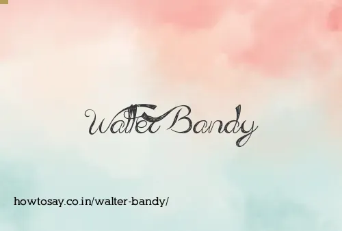 Walter Bandy