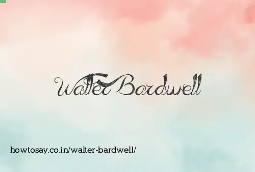 Walter Bardwell