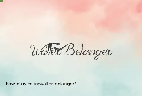 Walter Belanger