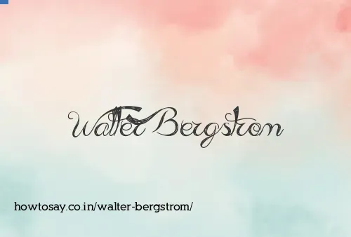 Walter Bergstrom