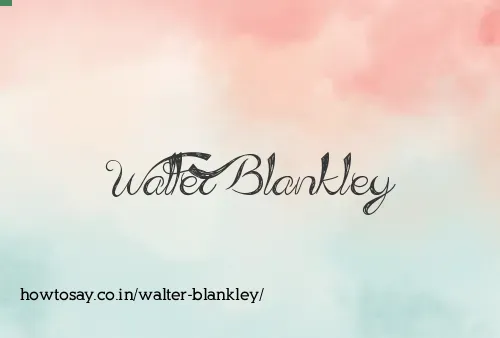 Walter Blankley