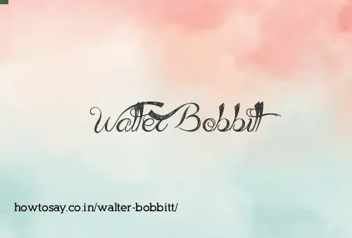 Walter Bobbitt
