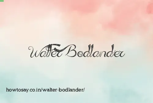 Walter Bodlander