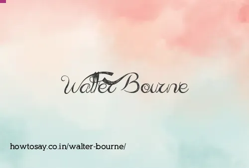 Walter Bourne