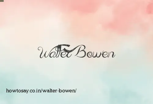 Walter Bowen