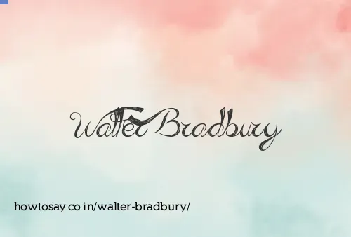 Walter Bradbury