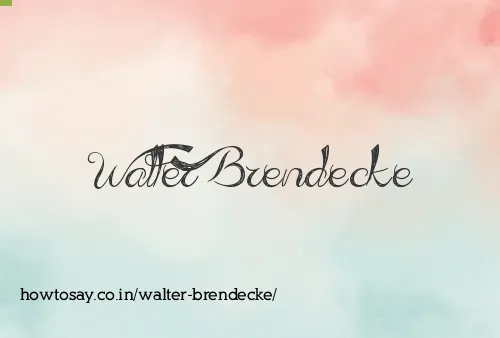 Walter Brendecke