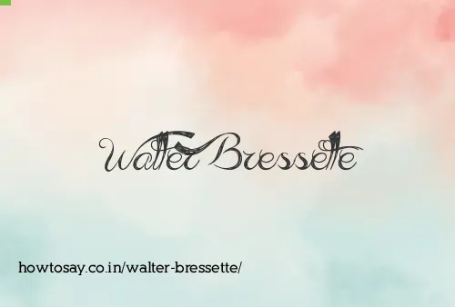 Walter Bressette