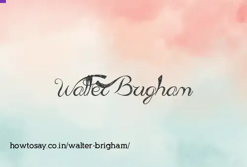 Walter Brigham