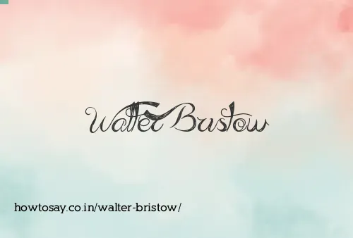 Walter Bristow