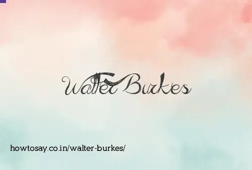 Walter Burkes